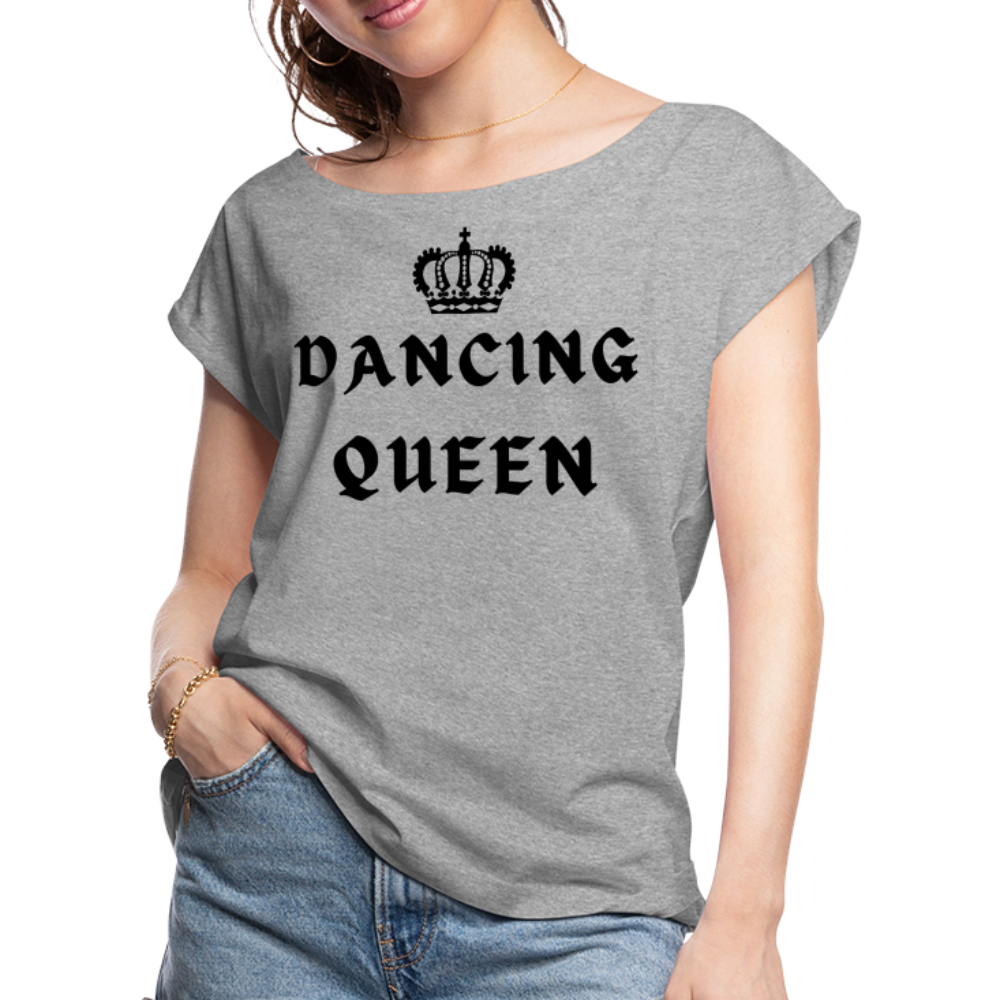 Women / T-Shirts Heather gray / S Dancing Queen - Adult Roll-Cuff T-Shirt Dancing Queen - Adult Roll Cuff T-Shirt
