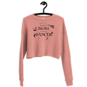 Women / Sweatshirts Mauve / S My Broom Broke - Dancer Cropped Fleece Sweatshirt